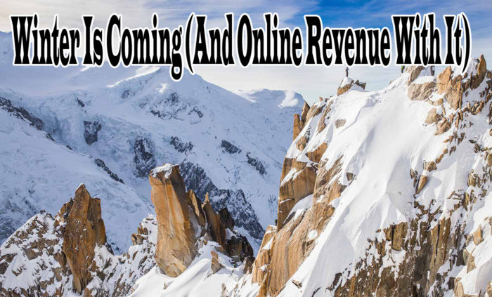 Winter Is Coming (And Online Revenue With It)