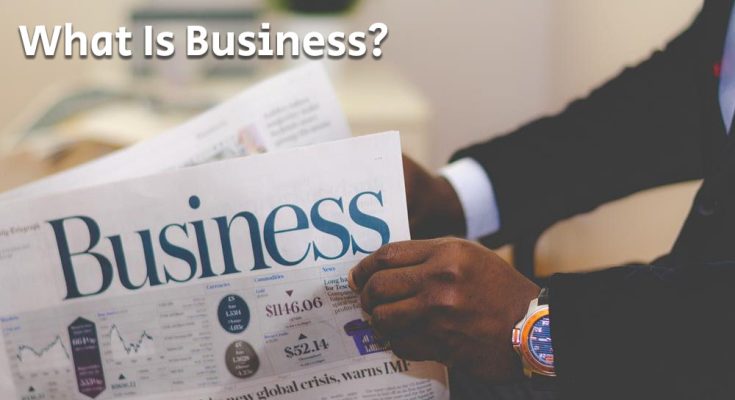 What Is Business? Which means Definitions Features Of Business