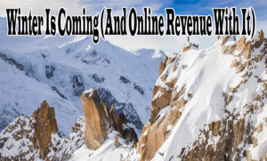 Winter Is Coming (And Online Revenue With It)