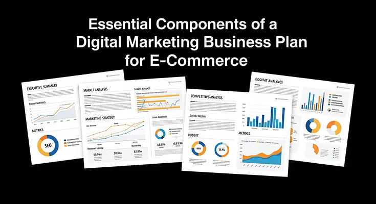 Essential Components of a Digital Marketing Business Plan for E-Commerce